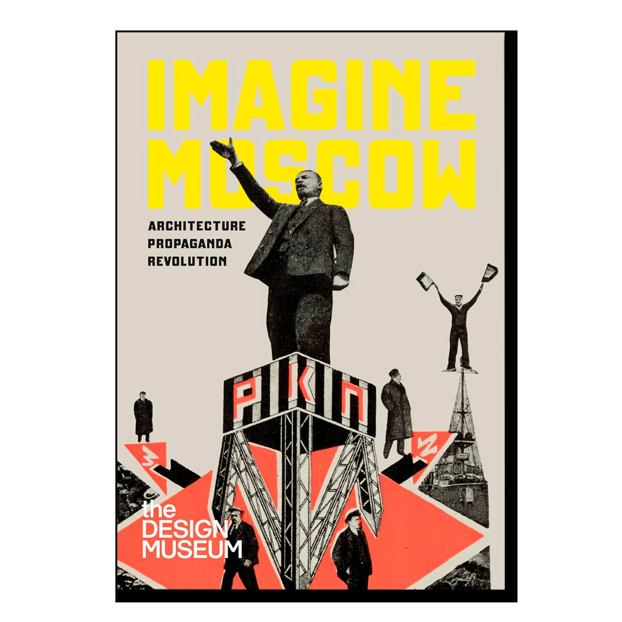 Imagine Moscow: Architecture, Propaganda, Revolution