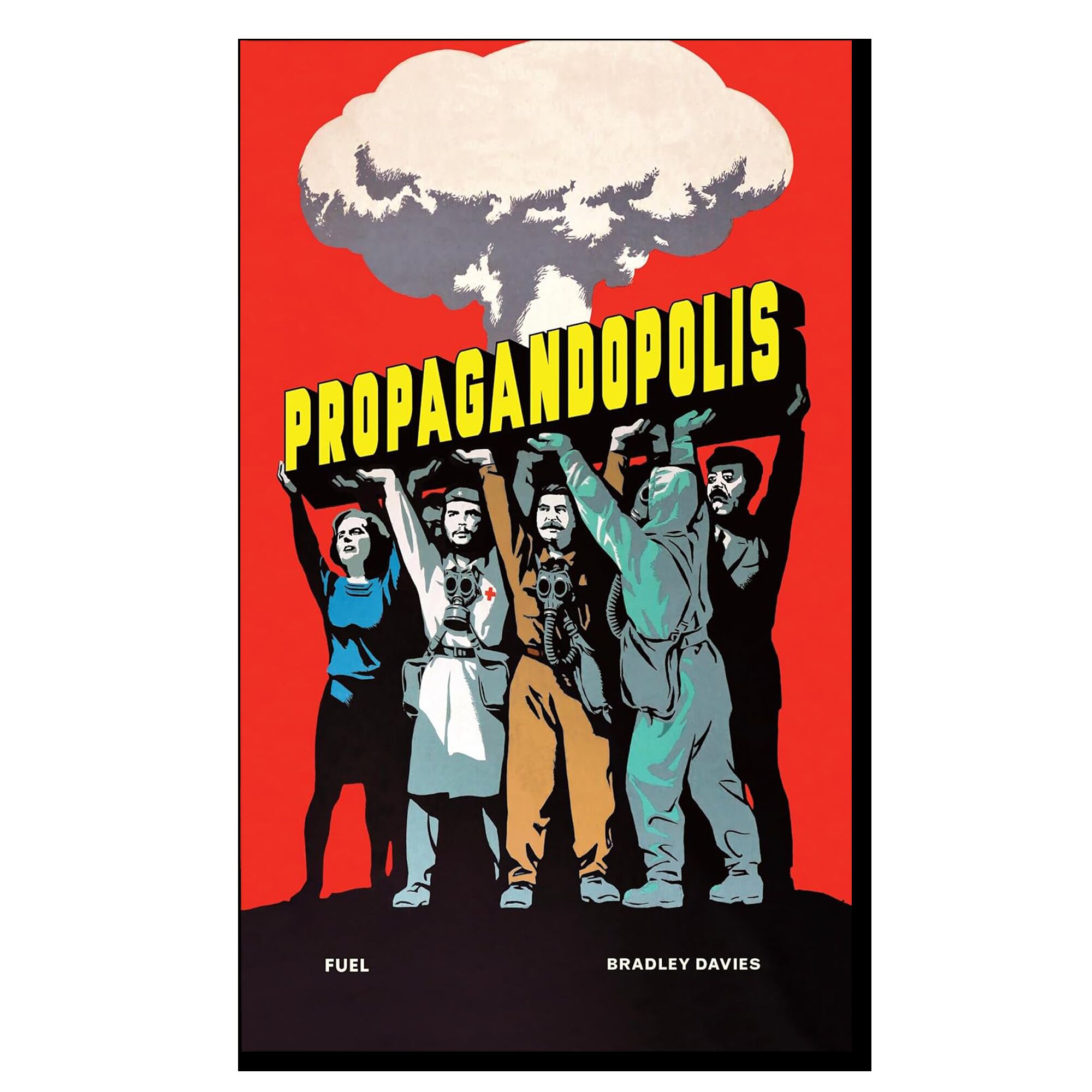 Propagandopolis: A Century of Propaganda From Around the World