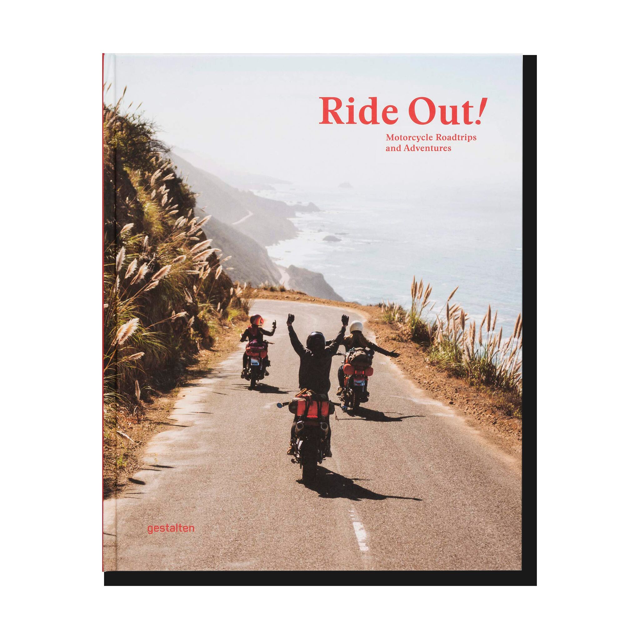 Ride Out!: Motorcycle Roadtrips and Adventures