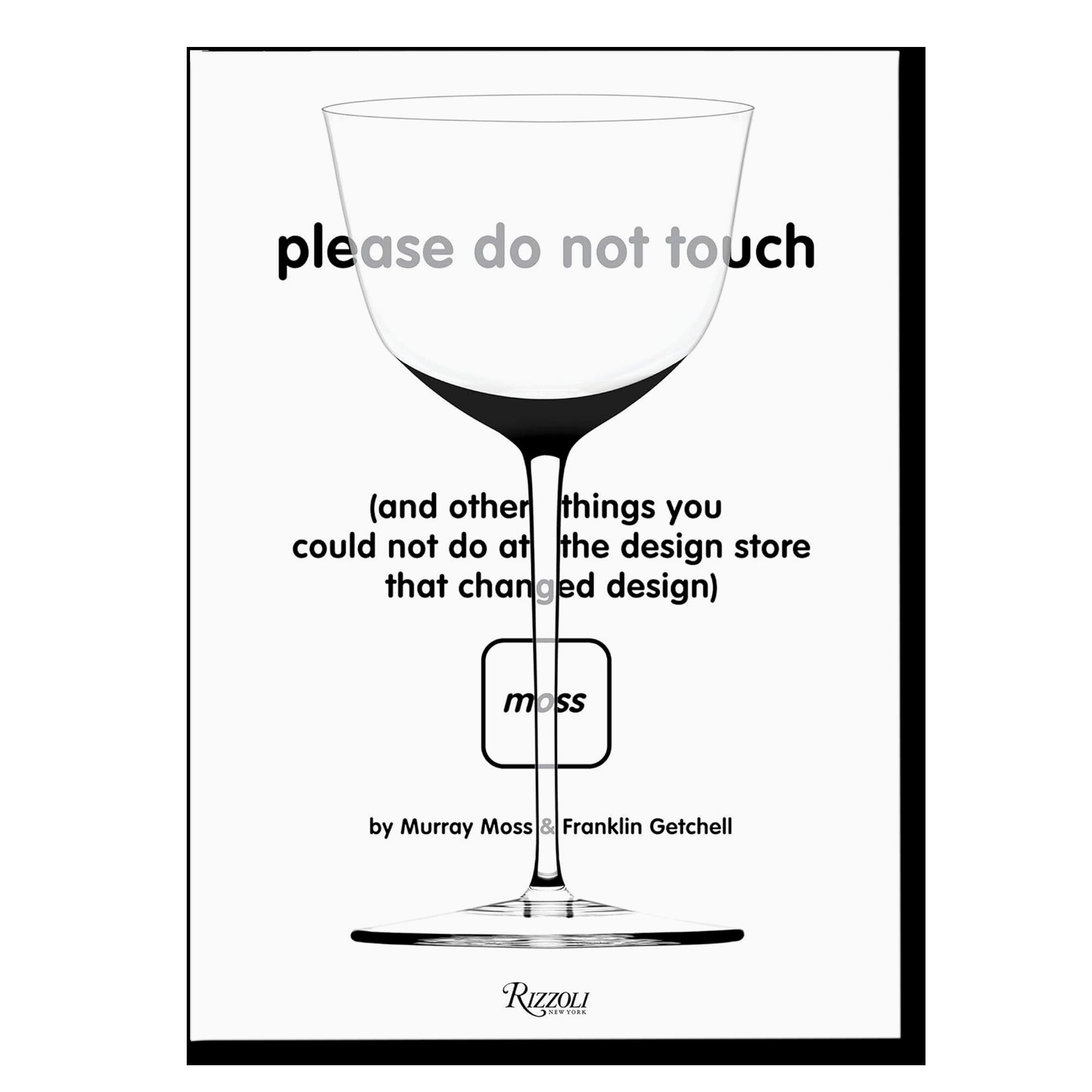 Please Do Not Touch: And Other Things You Couldn't Do at Moss the Design Store That Changed Design