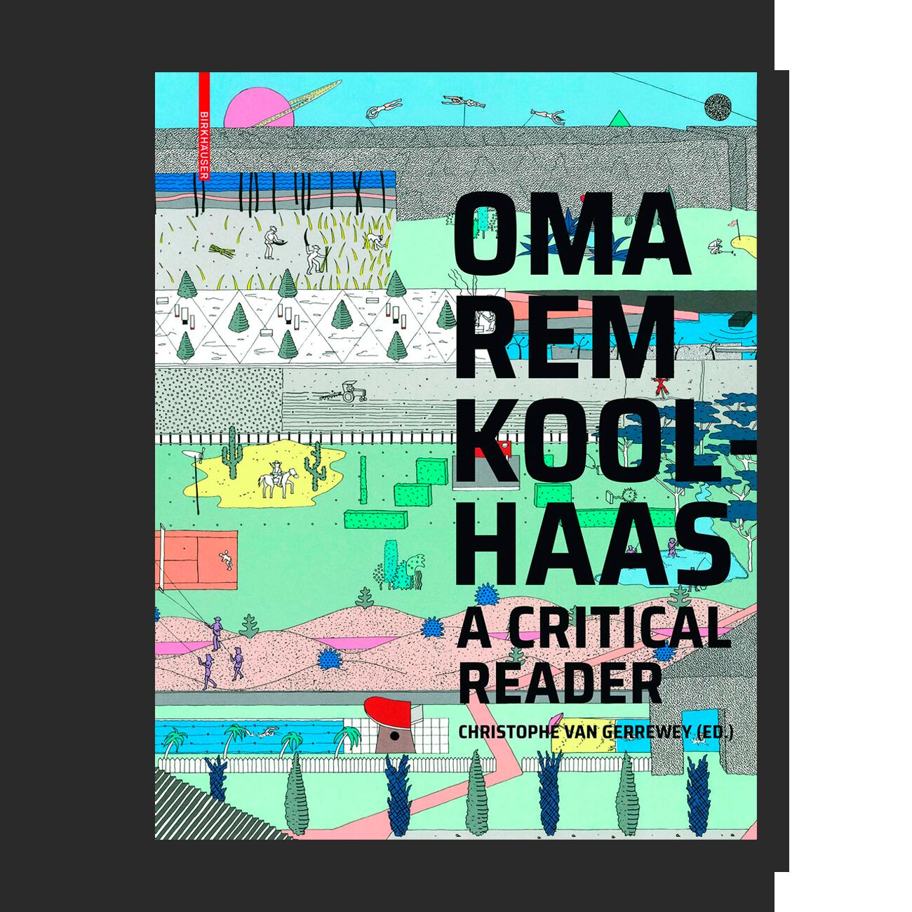 Oma/Rem Koolhaas: A Critical Anthology