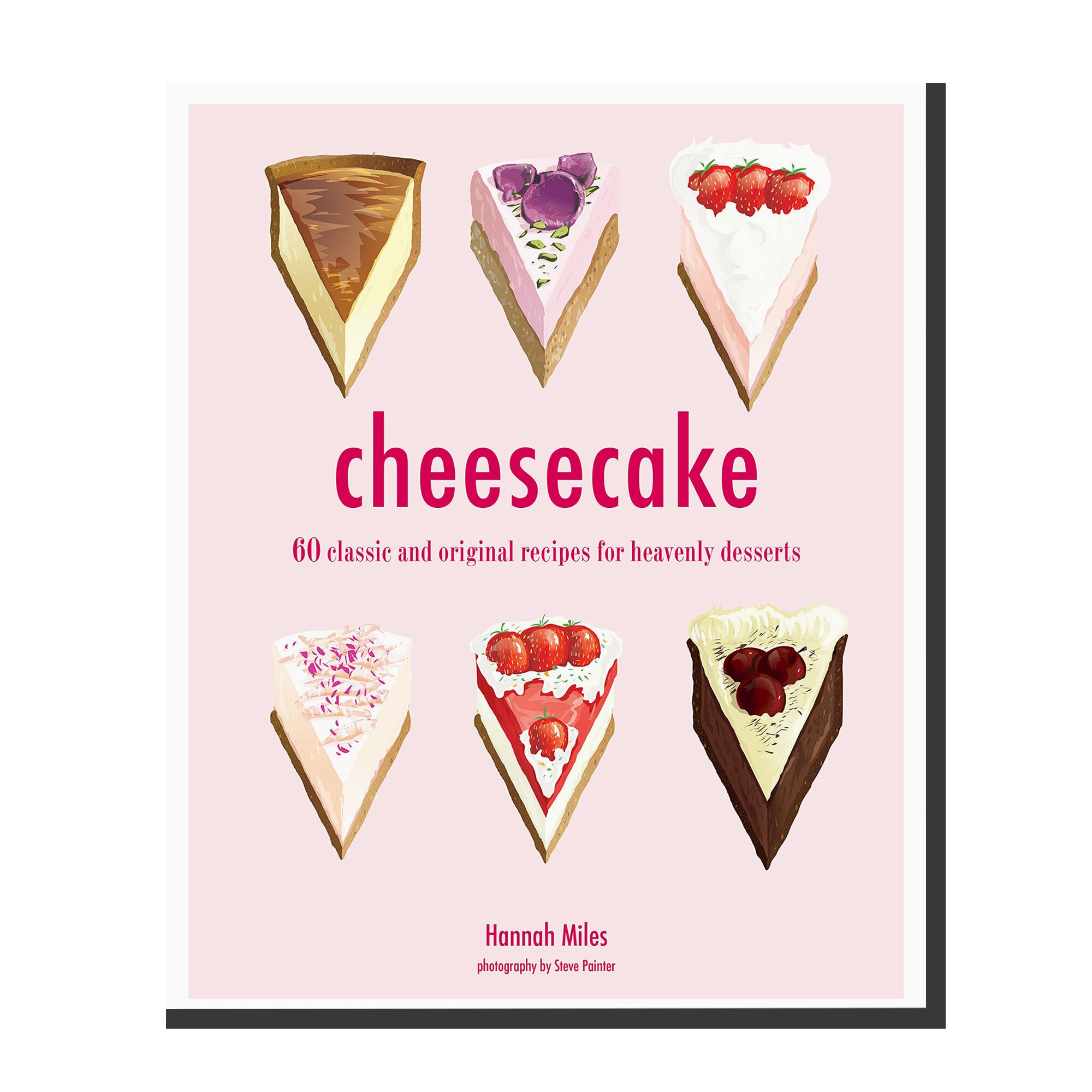 Cheesecake: 60 classic and original recipes for heavenly desserts