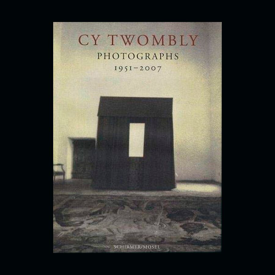 Cy Twombly: Photographs 1951-2007 