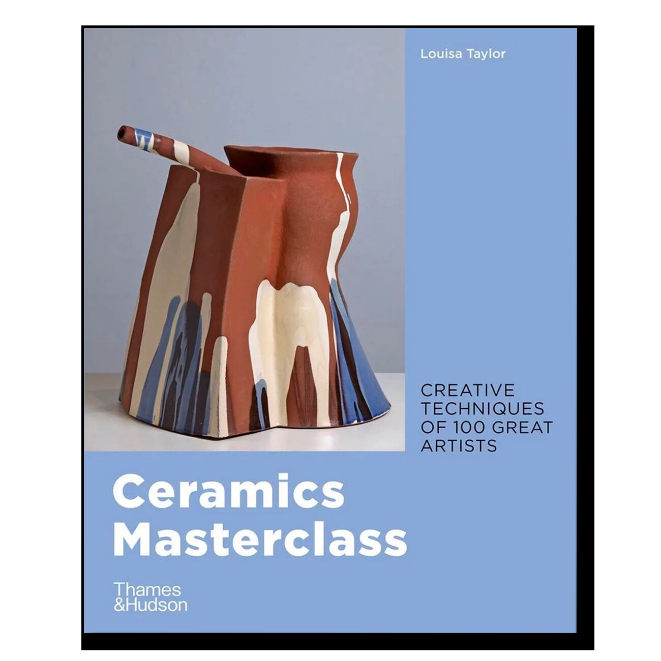 Ceramics Masterclass: Creative Techniques of 100 Great Artists