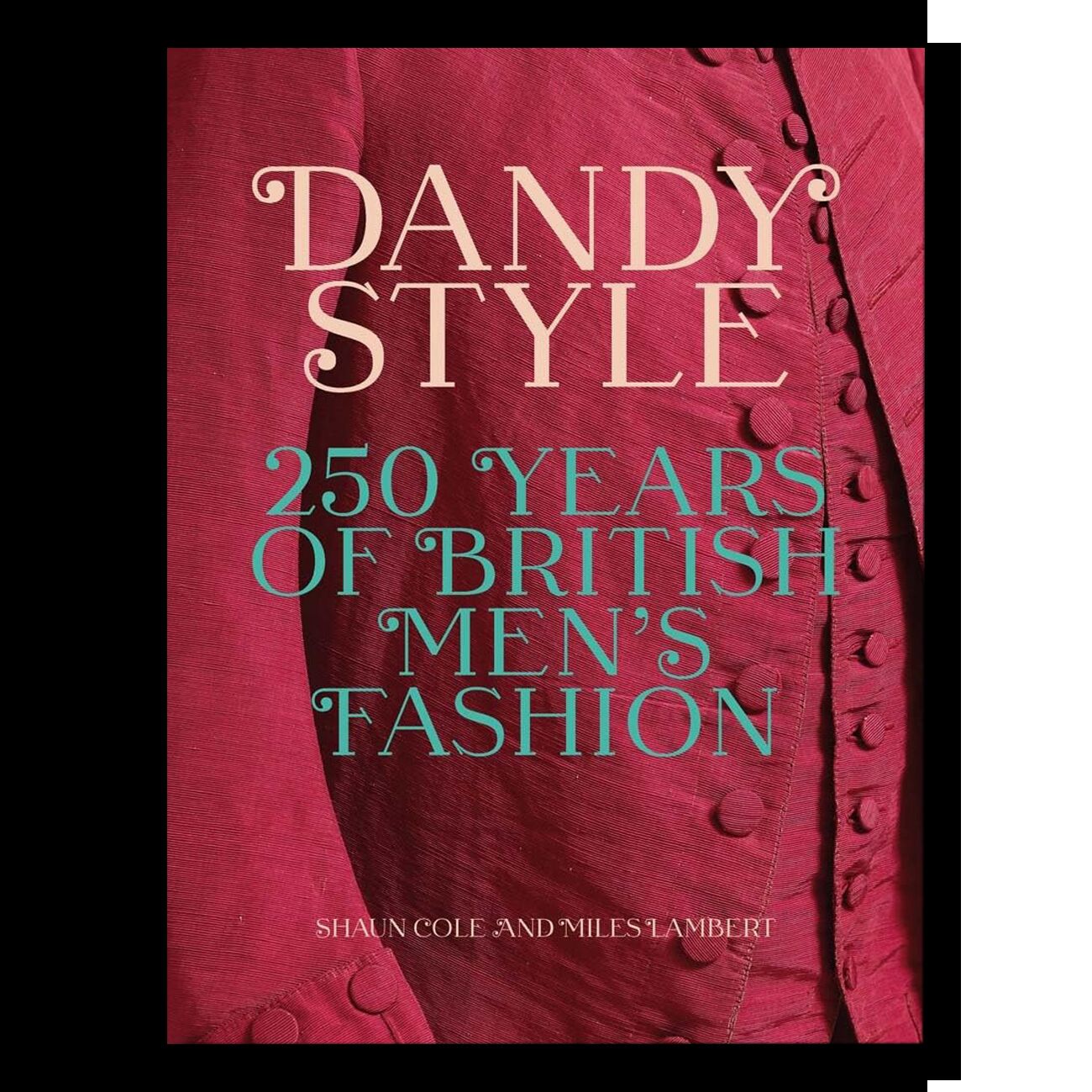 Dandy Style: 250 Years of British Men's Fashion