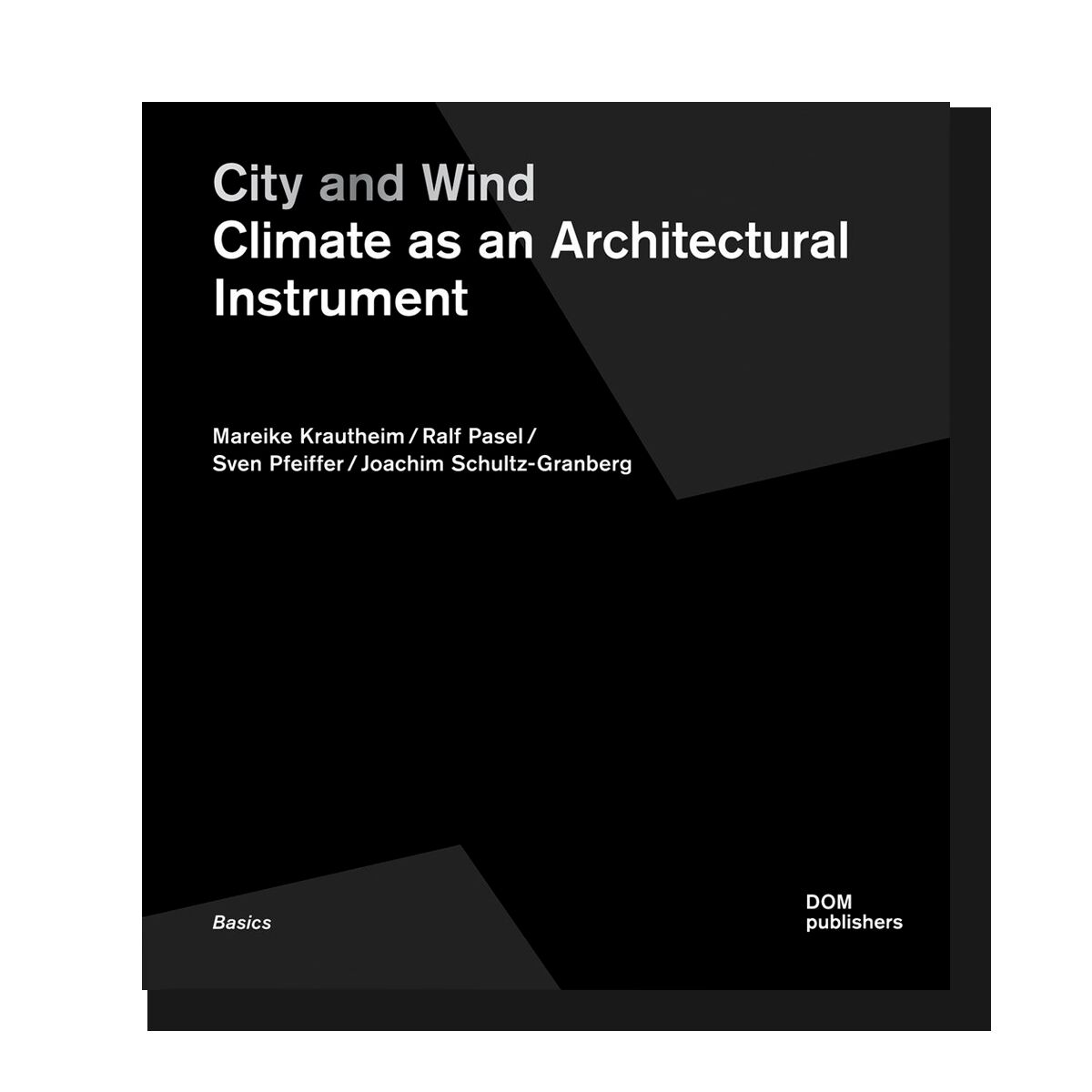 City and Wind: Climate as an Architectural Instrument