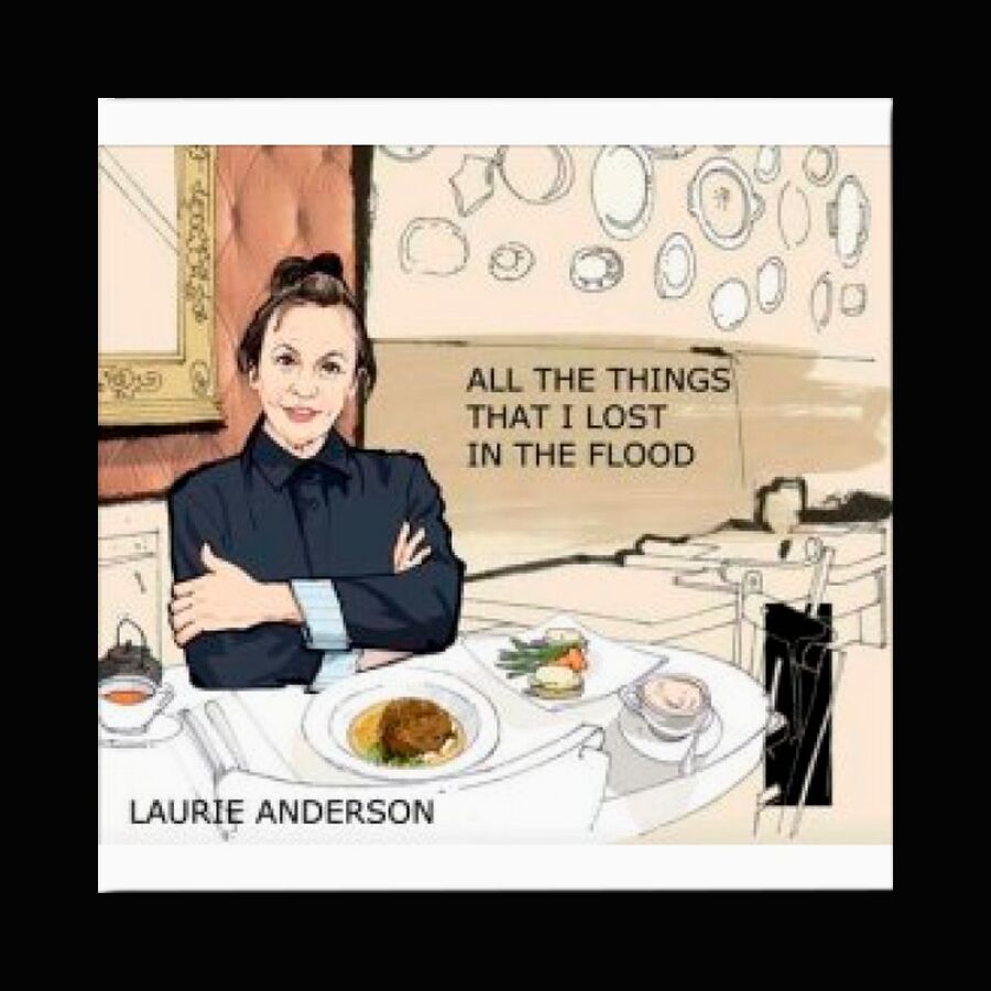 Laurie Anderson: All the Things I Lost in the Flood