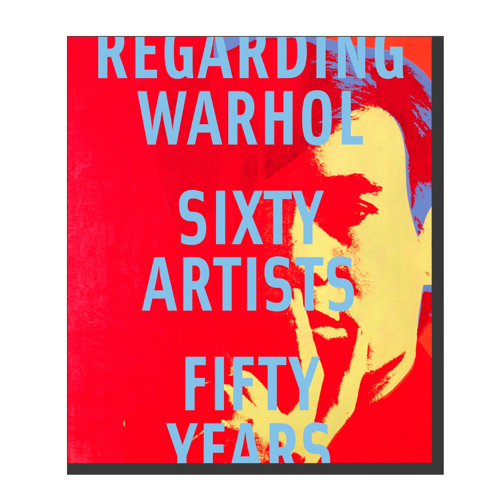 Regarding Warhol: Sixty Artists, Fifty Years