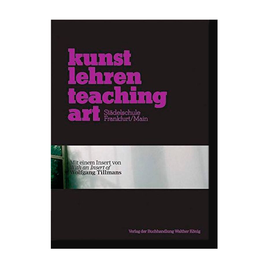 Städelschule Frankfurt am Main: Kunst Lehren-Teaching Art