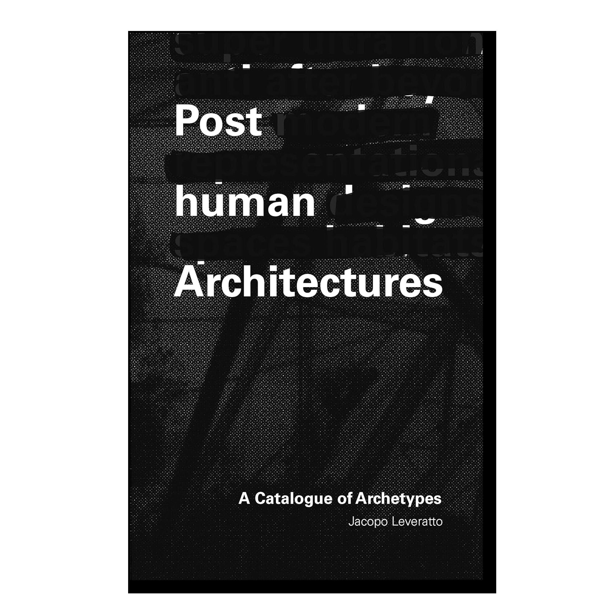 Posthuman Architecture: A Catalogue of Archetypes