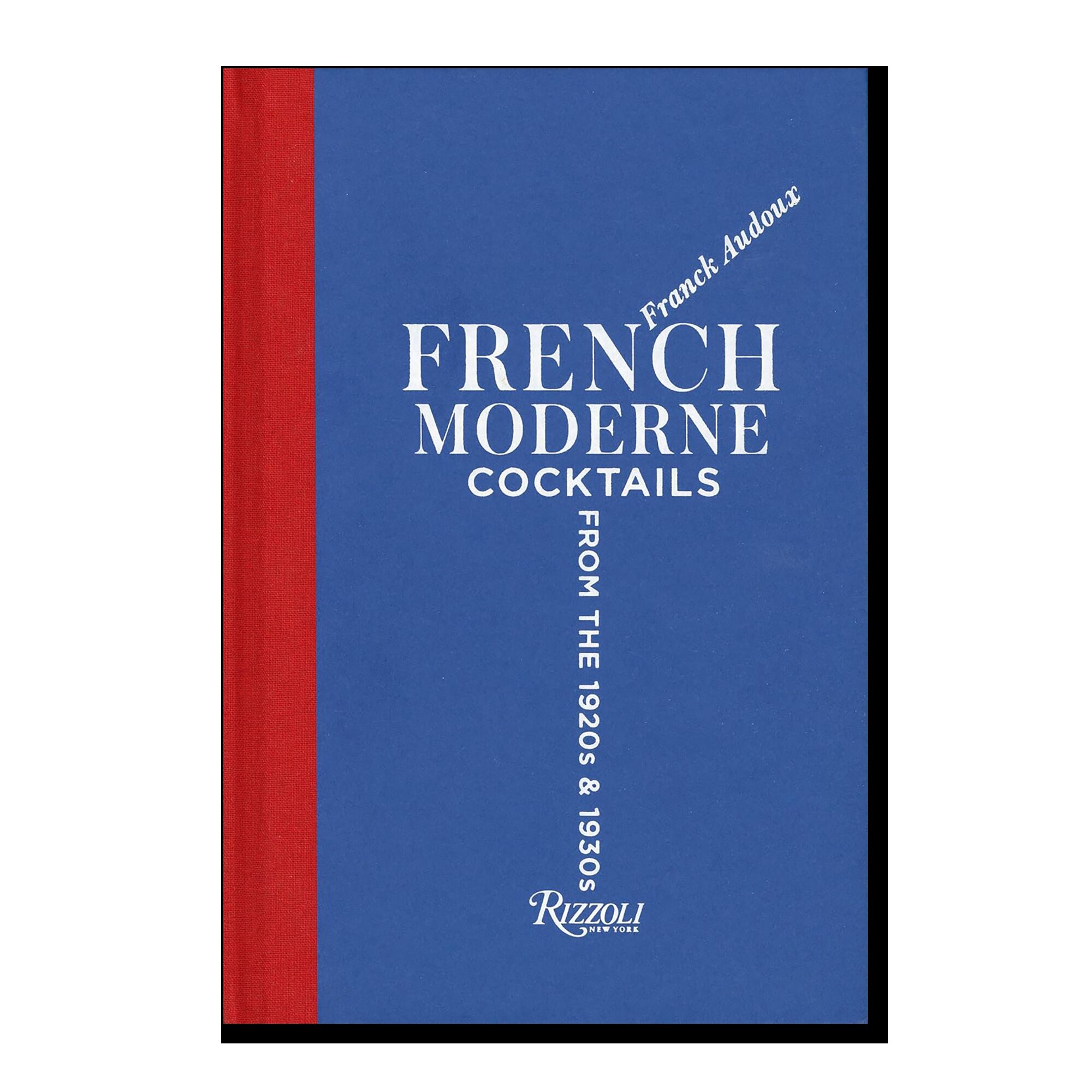 French Moderne: Cocktails from the Twenties and Thirties with recipes