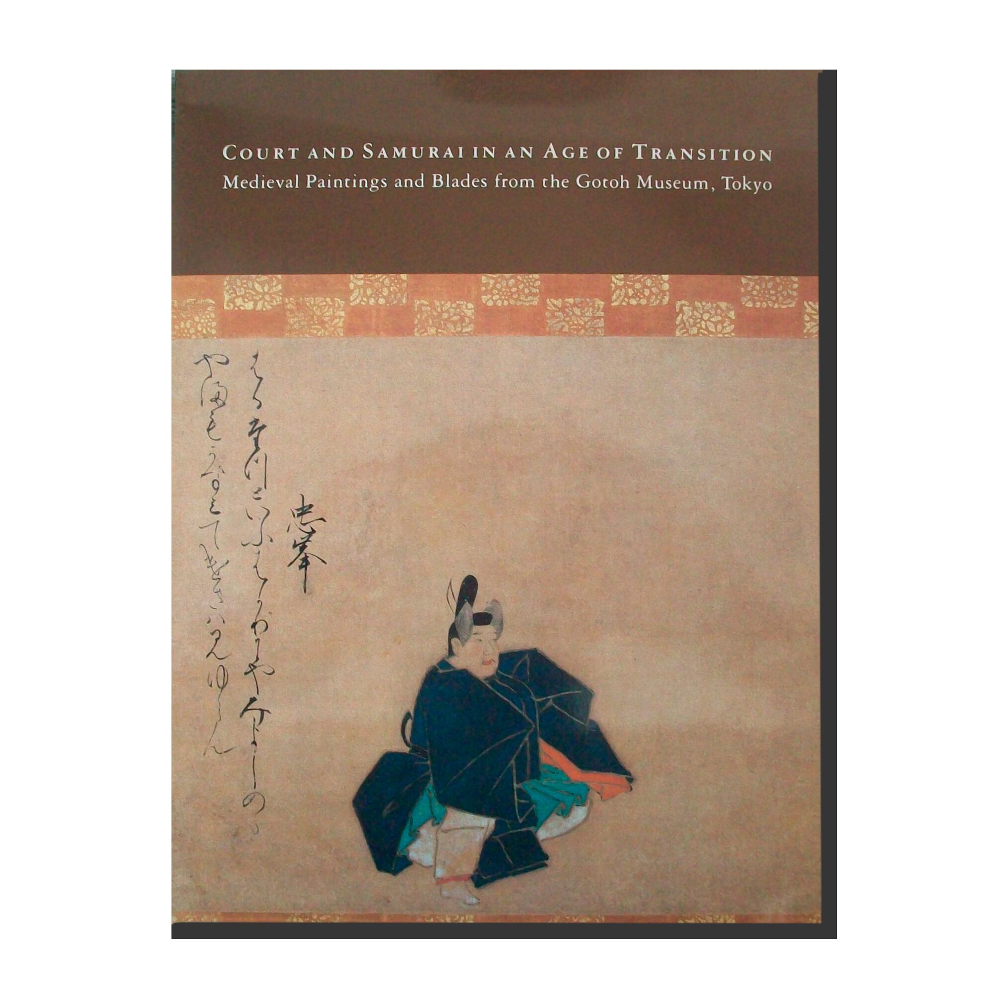 Court and Samurai in an Age of Transition: Medieval Paintings and Blades from the Gotoh Museum