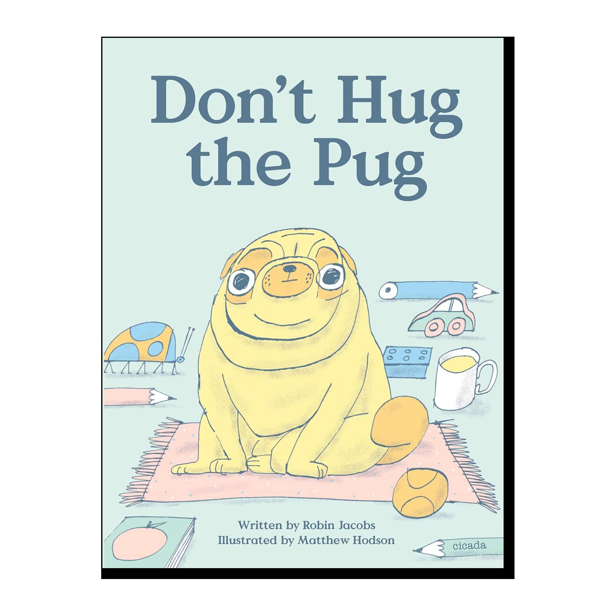 Don't Hug the Pug!