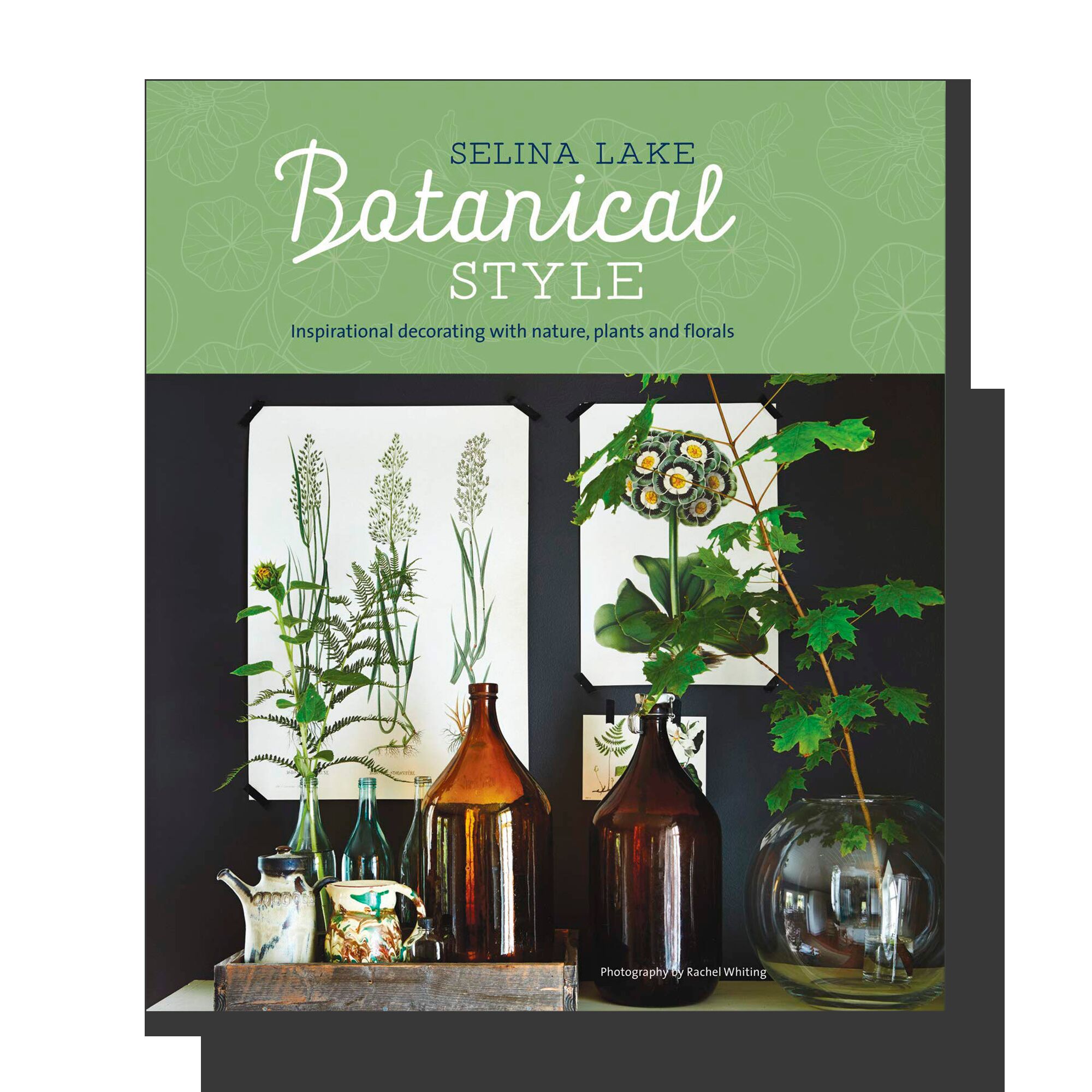 Botanical Style: Inspirational Decorating With Nature, Plants and Florals