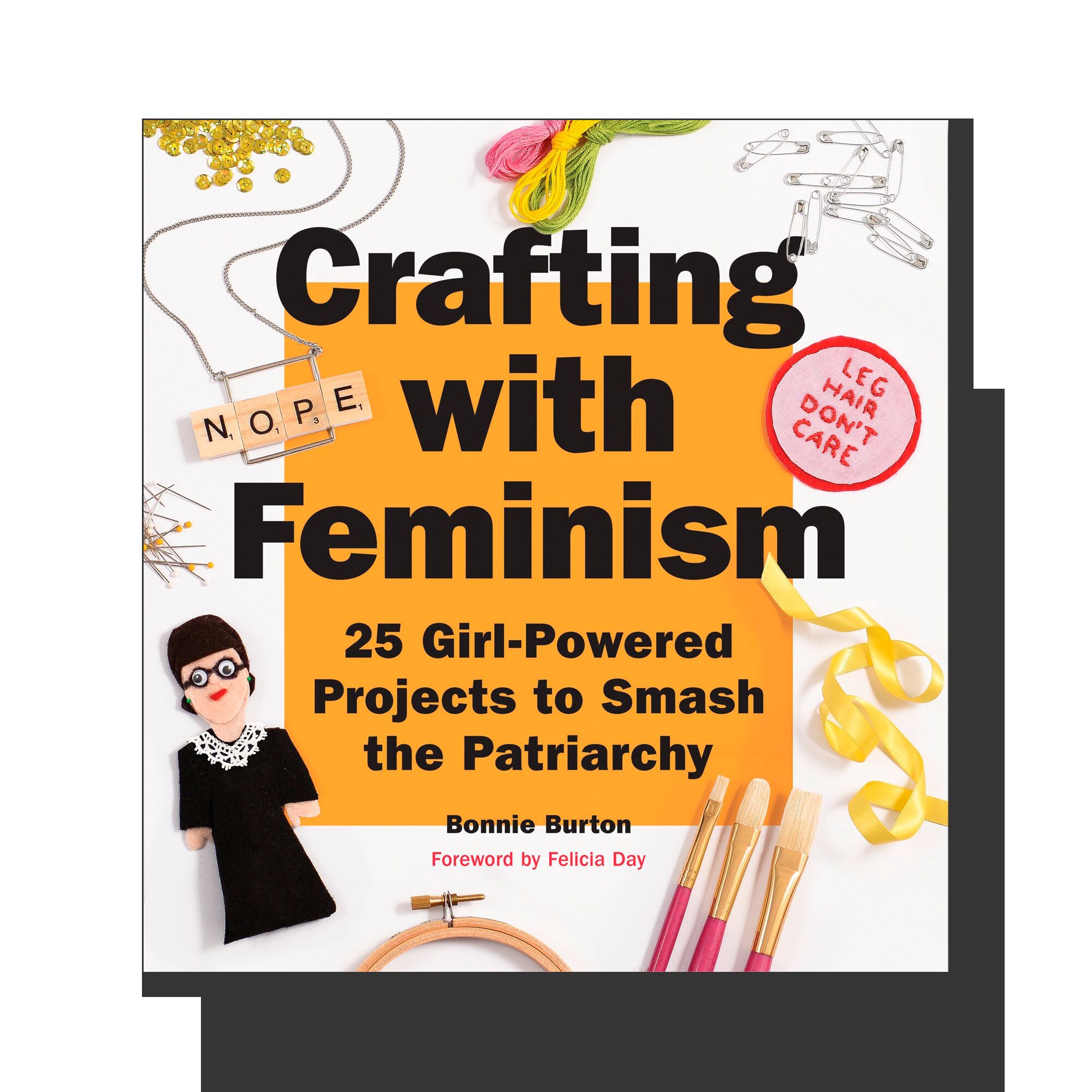 Crafting with Feminism: 25 Girl-Powered Projects to Smash the Patriarchy 