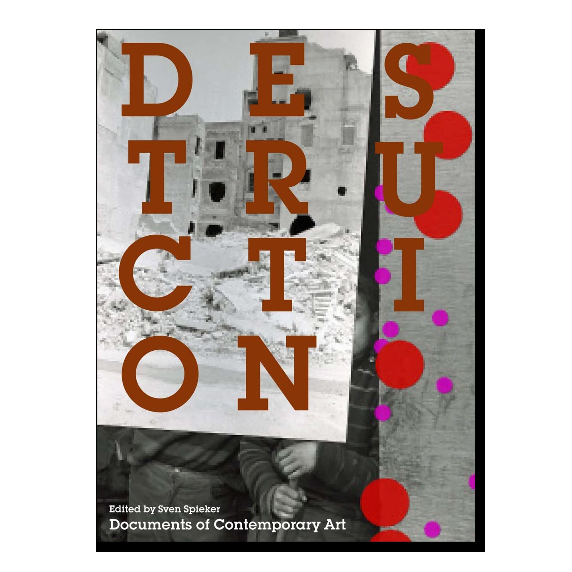 Destruction (Documents of Contemporary Art)