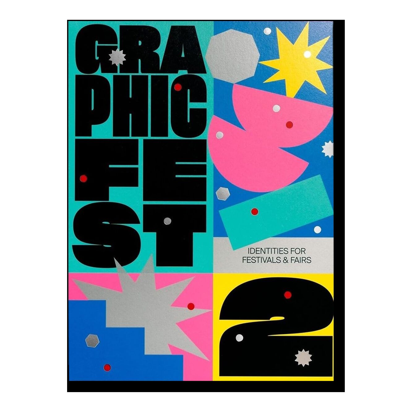 Graphic Fest 2: Spot-on Identities for Festivals & Fairs