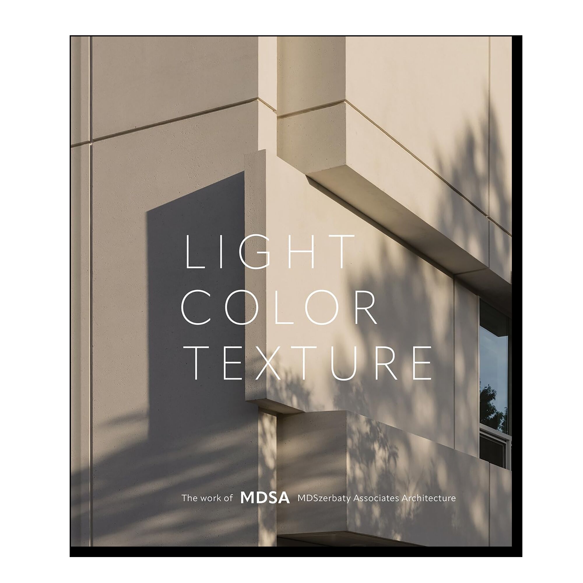 Light, Color, Texture: The Work of MDSA MDSzerbaty Associates Architecture