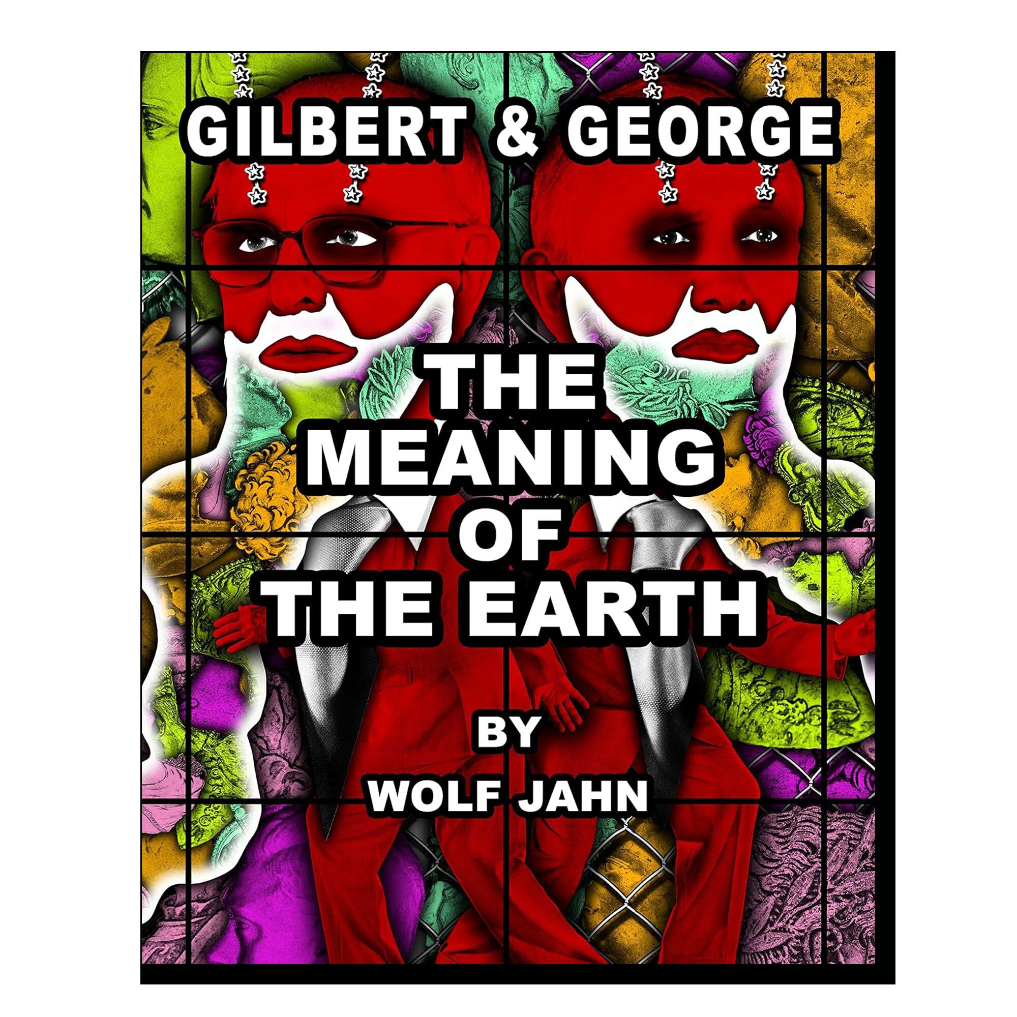 Gilbert & George: The Meaning of the Earth