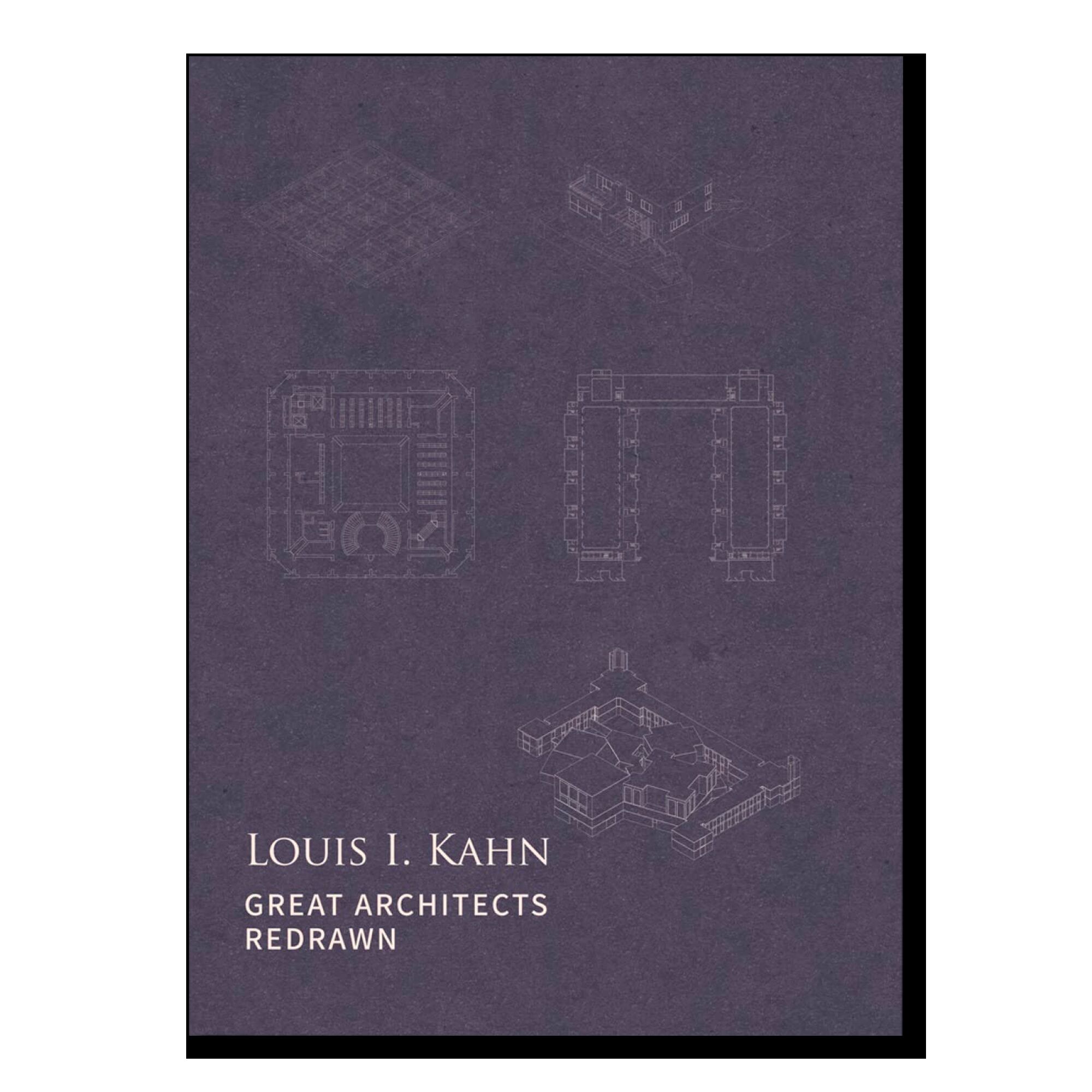 Great Architects Redrawn: Louis I. Kahn