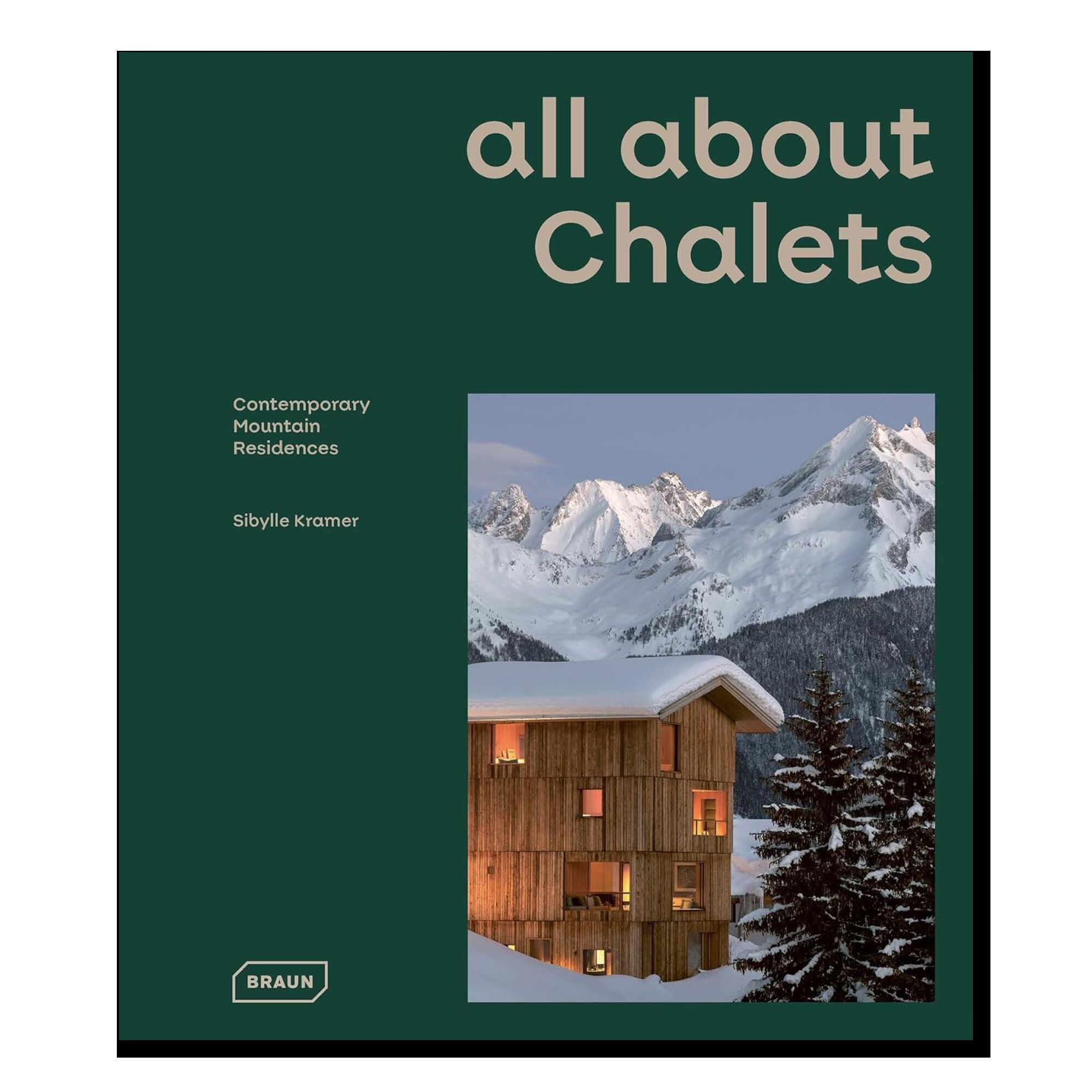 All about CHALETS: Contemporary Mountain Residences