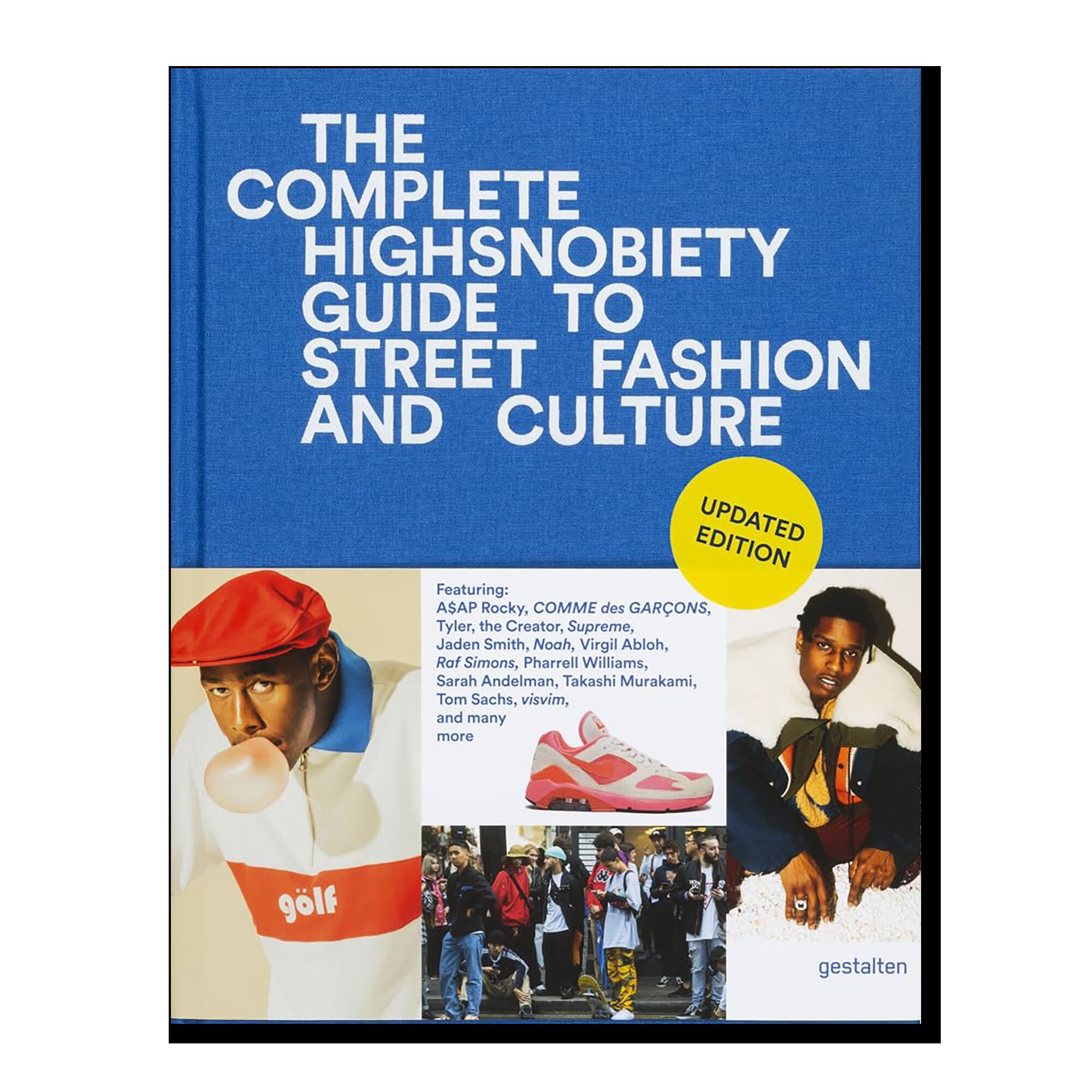 The Complete Highsnobiety Guide to Street Fashion and Culture (Updated Edition)