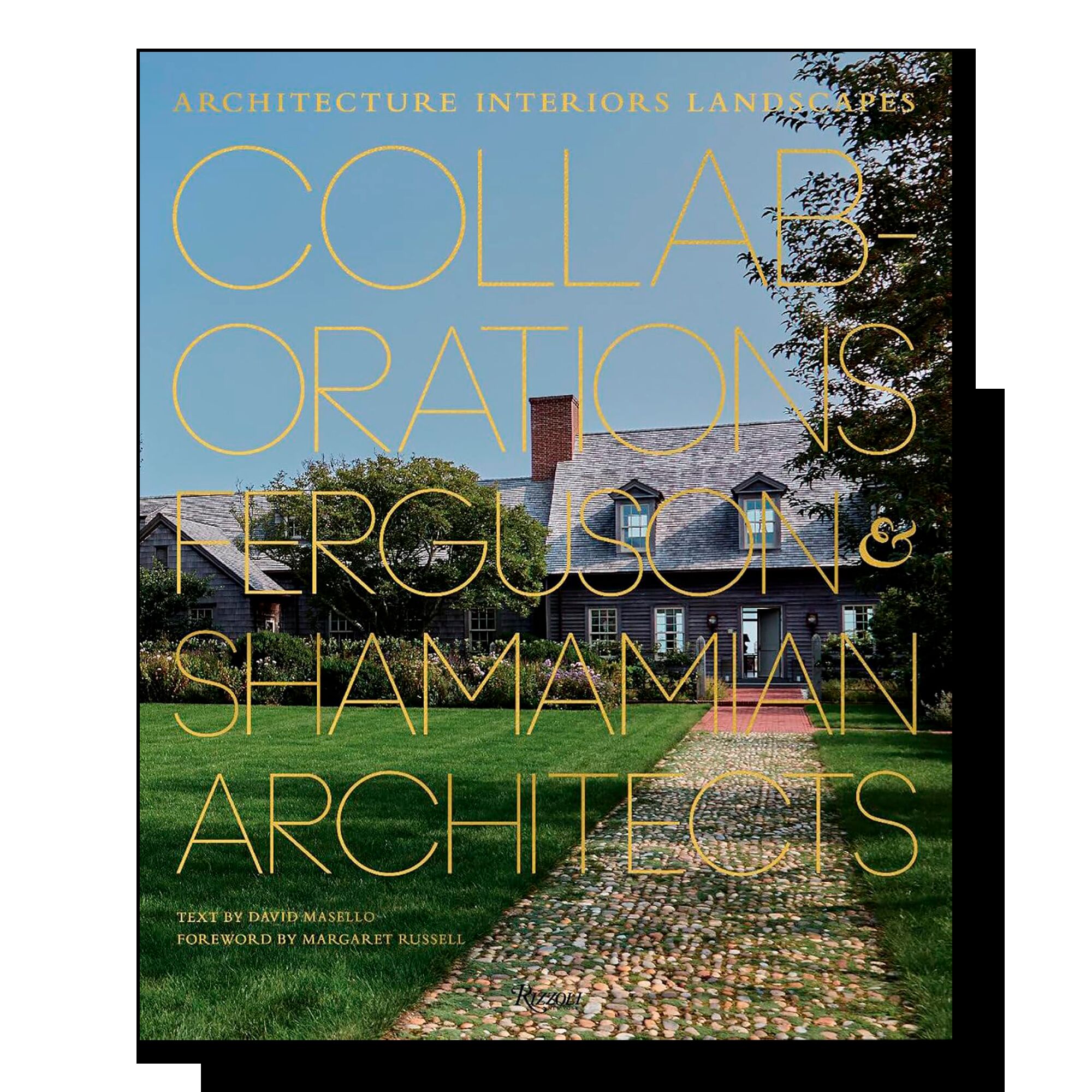 Collaborations: Architecture, Interiors, Landscapes: Ferguson & Shamamian Architects