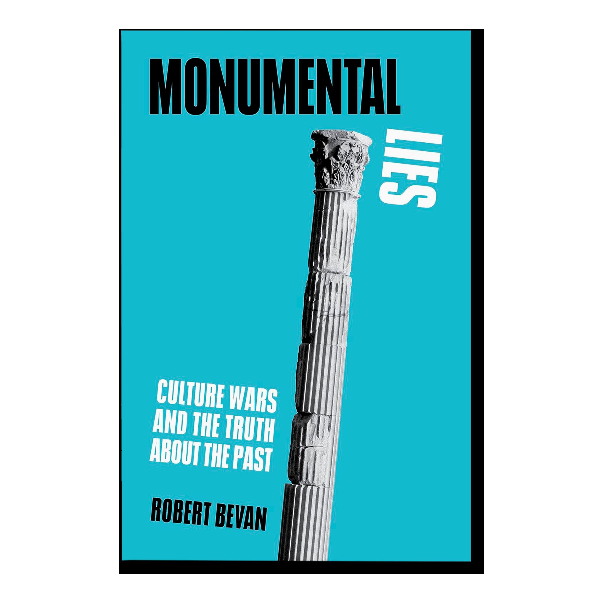 Monumental Lies: Culture Wars and the Truth about the Past
