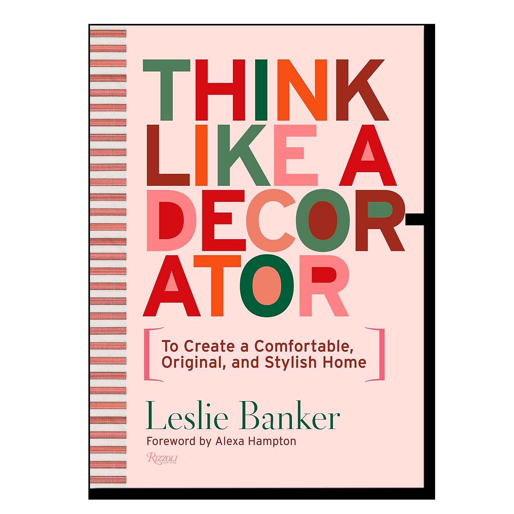 Think Like A Decorator: To Create a Comfortable, Original, and Stylish Home