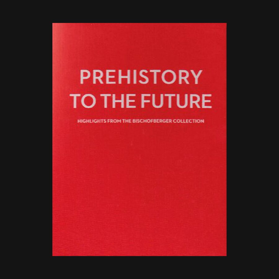 Prehistory to the Future: Highlights from the Bischofberger Collection 