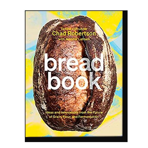 Bread Book: Ideas and Innovations from the Future of Grain, Flour, and Fermentation
