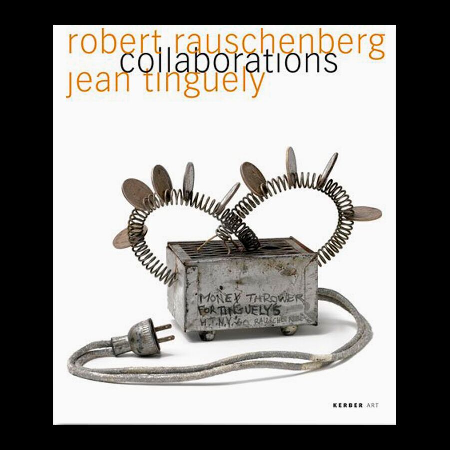 Rauschenberg-Tinguely: Collaborations