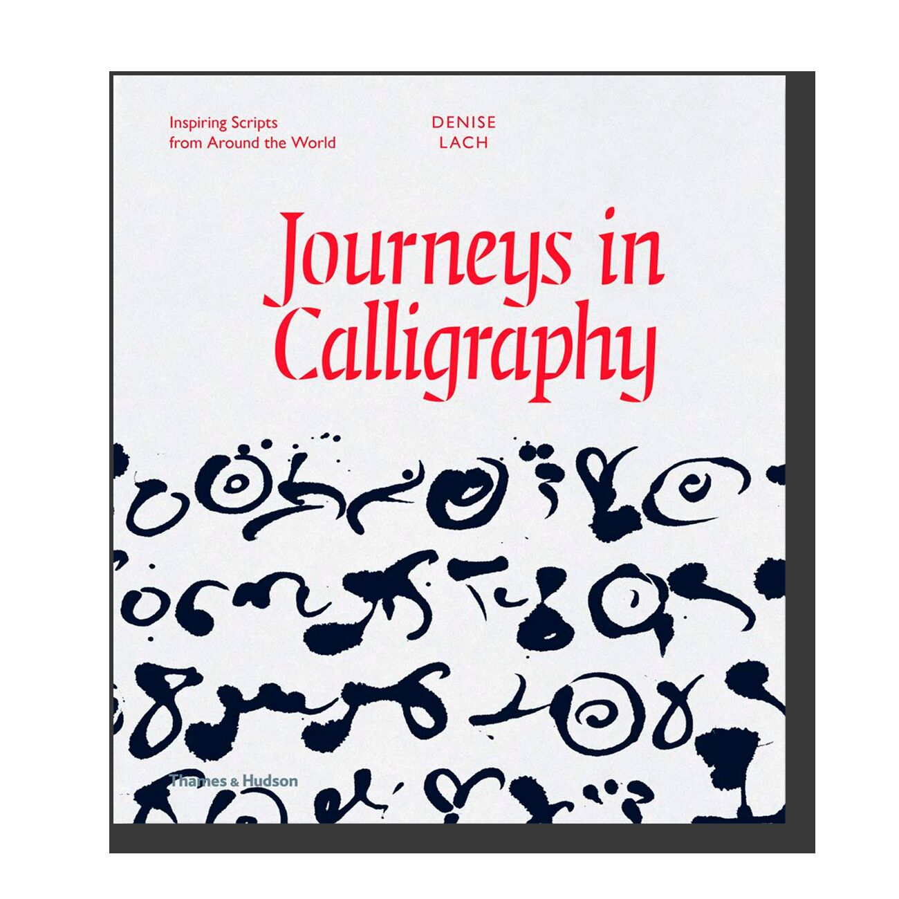 Journeys in Calligraphy: Inspiring Scripts from Around the World