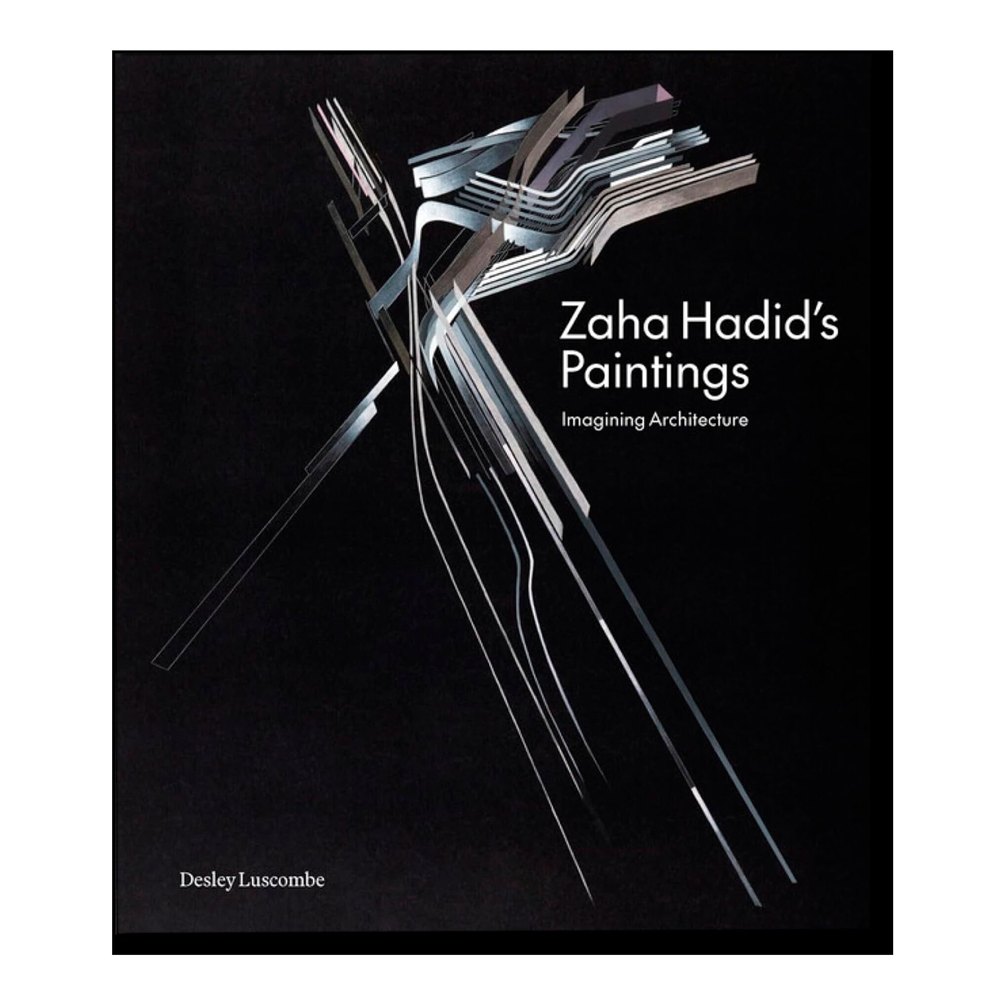 Zaha Hadid's Paintings: Imagining Architecture