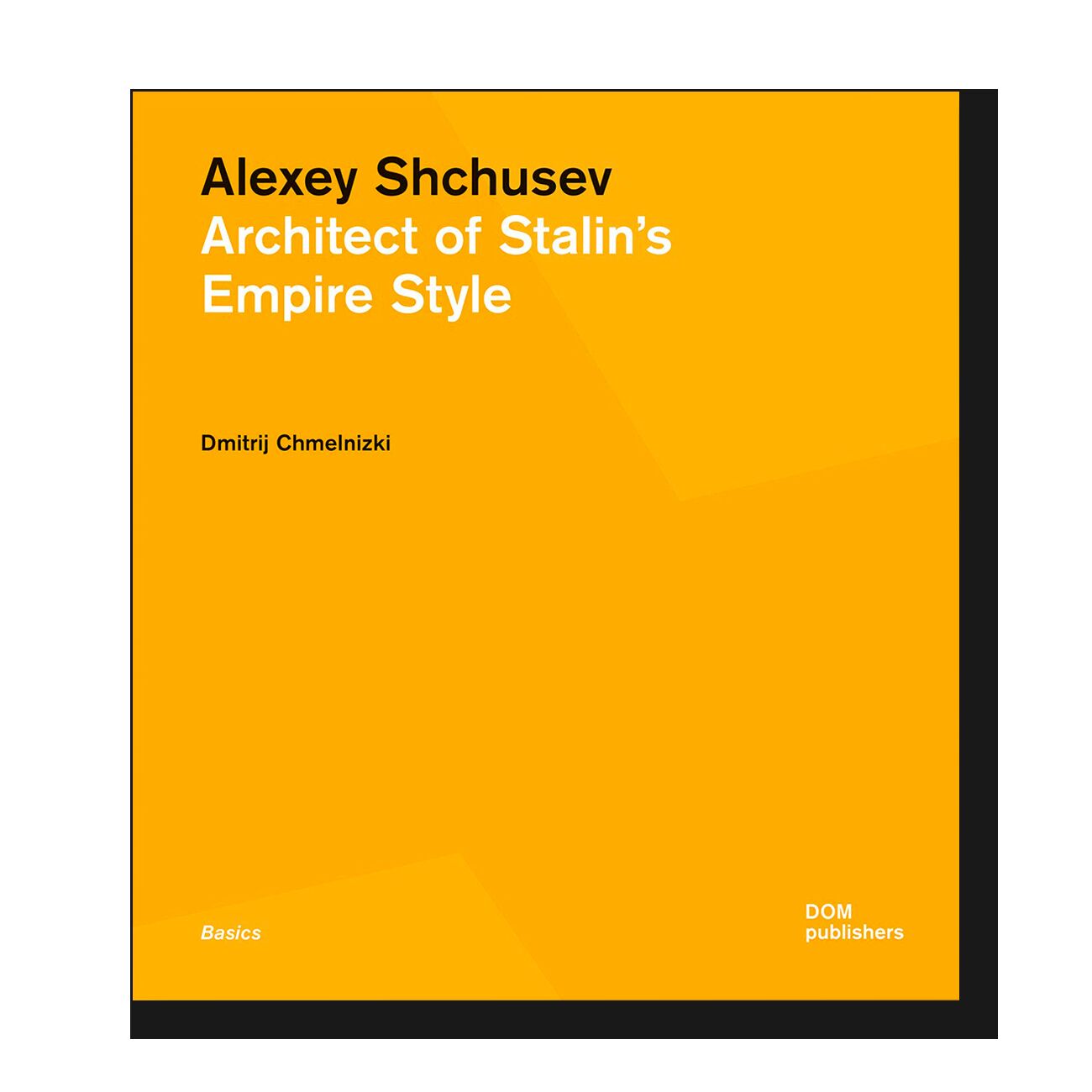 Alexey Shchusev: Architect of Stalin’s Empire Style