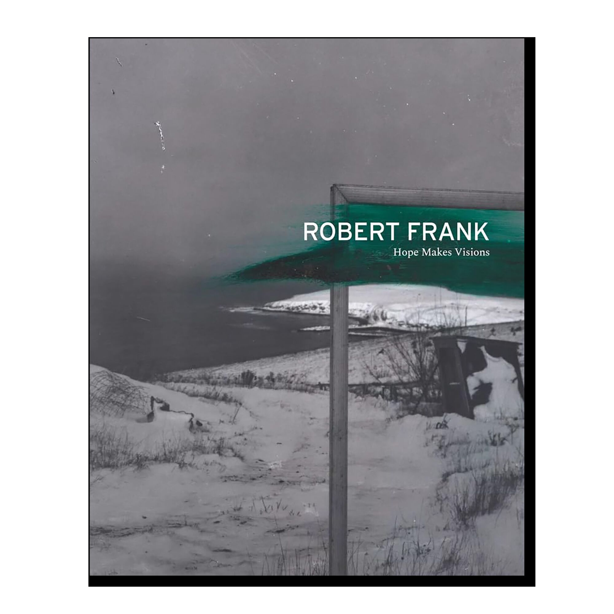 Robert Frank: Hope Makes Visions