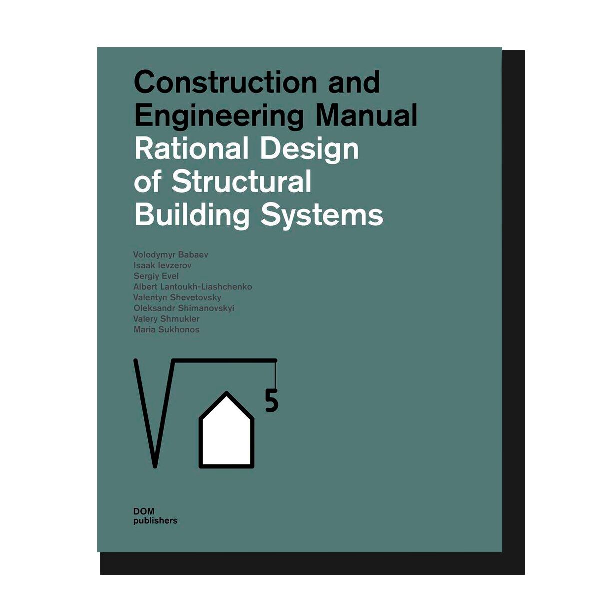 Rational Design of Structural Building Systems: Construction and Engineering Manual