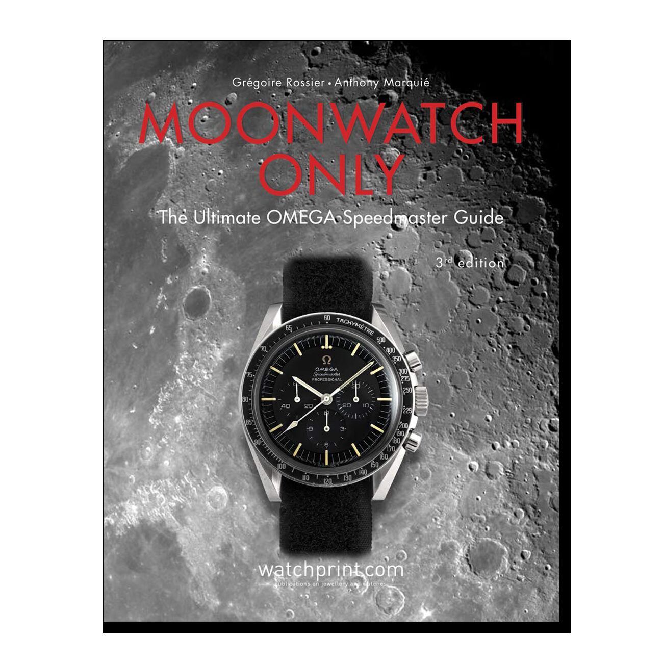 Moonwatch Only: The Ultimate OMEGA Speedmaster Guide