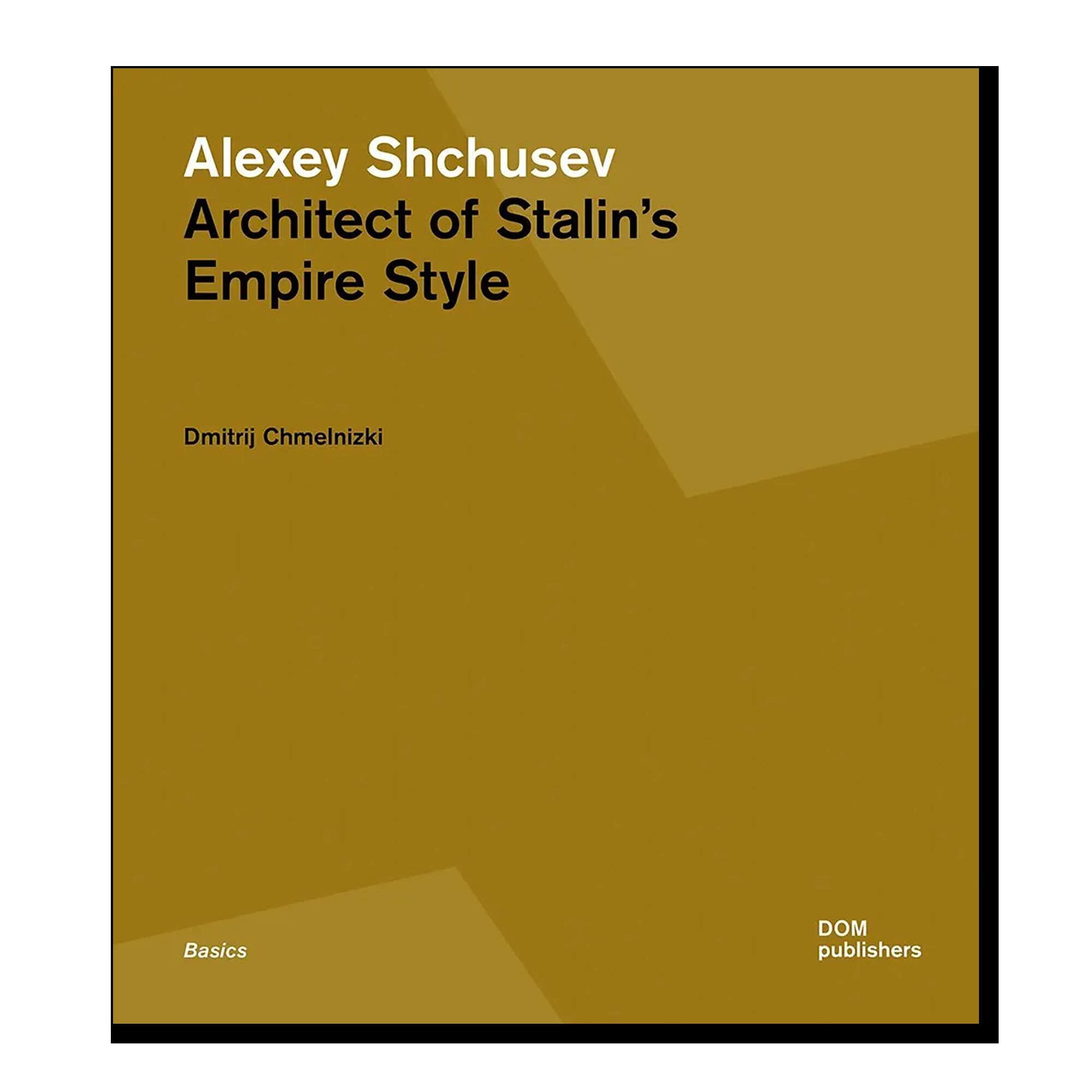 Alexey Shchusev: Architect of Stalin’s Empire Style